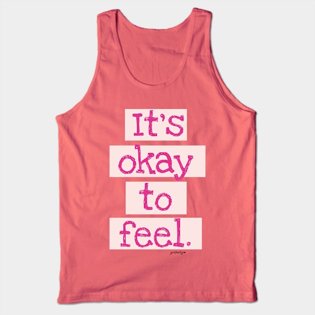 It's Okay To Feel! Tank Top by RainyDayDiaries